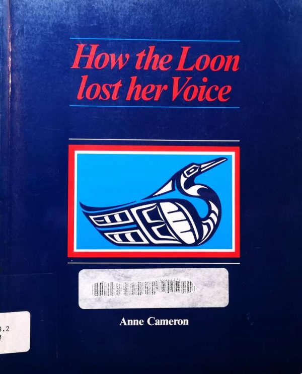 How the Loon lost her Voice - Anne Cameron