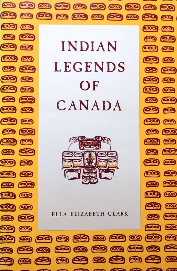 Indian Legends of Canada - Ella Elizabeth Clark