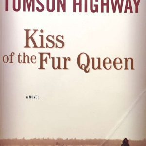 Kiss of the Fur Queen - Tomson Highway