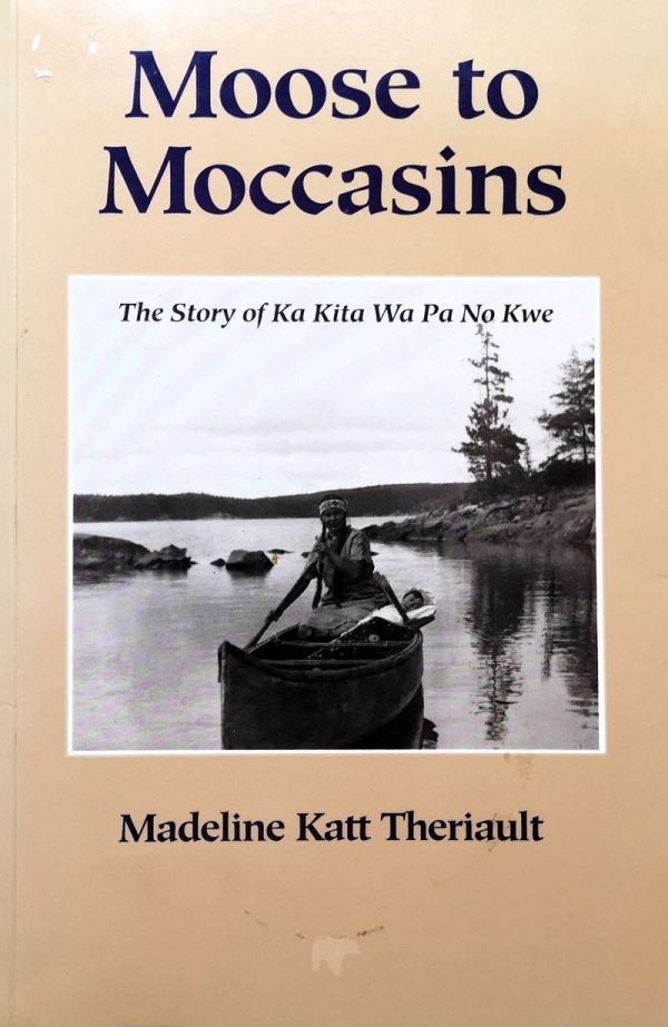 Moose to Moccasins - Madeline Katt Theriault