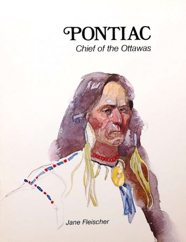 Pontiac Chief of the Ottawas - Jane Fleischer