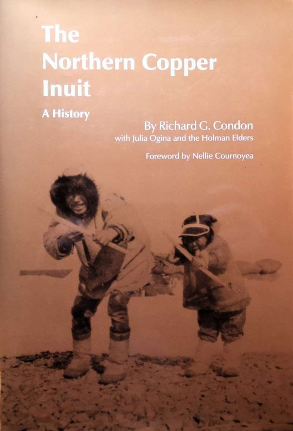 The Northern Copper Inuit - Richard G. Condon